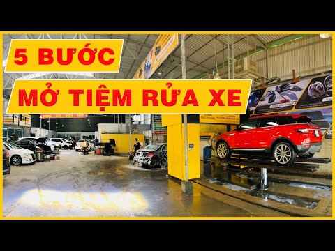 Video 5 Bước Mở Tiệm Rửa Xe Cho Người Mới Bắt Đầu | Chuỗi... - youtube