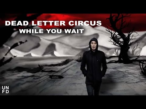 Dead Letter Circus - While You Wait [Official Video]