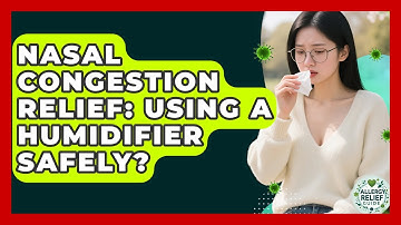 Nasal Congestion Relief: Using A Humidifier Safely? - Allergy Relief Guide