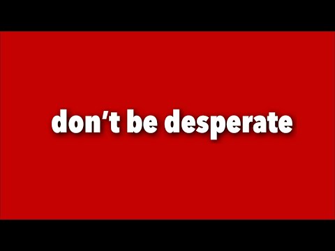 Come evitare di essere DISPERATO