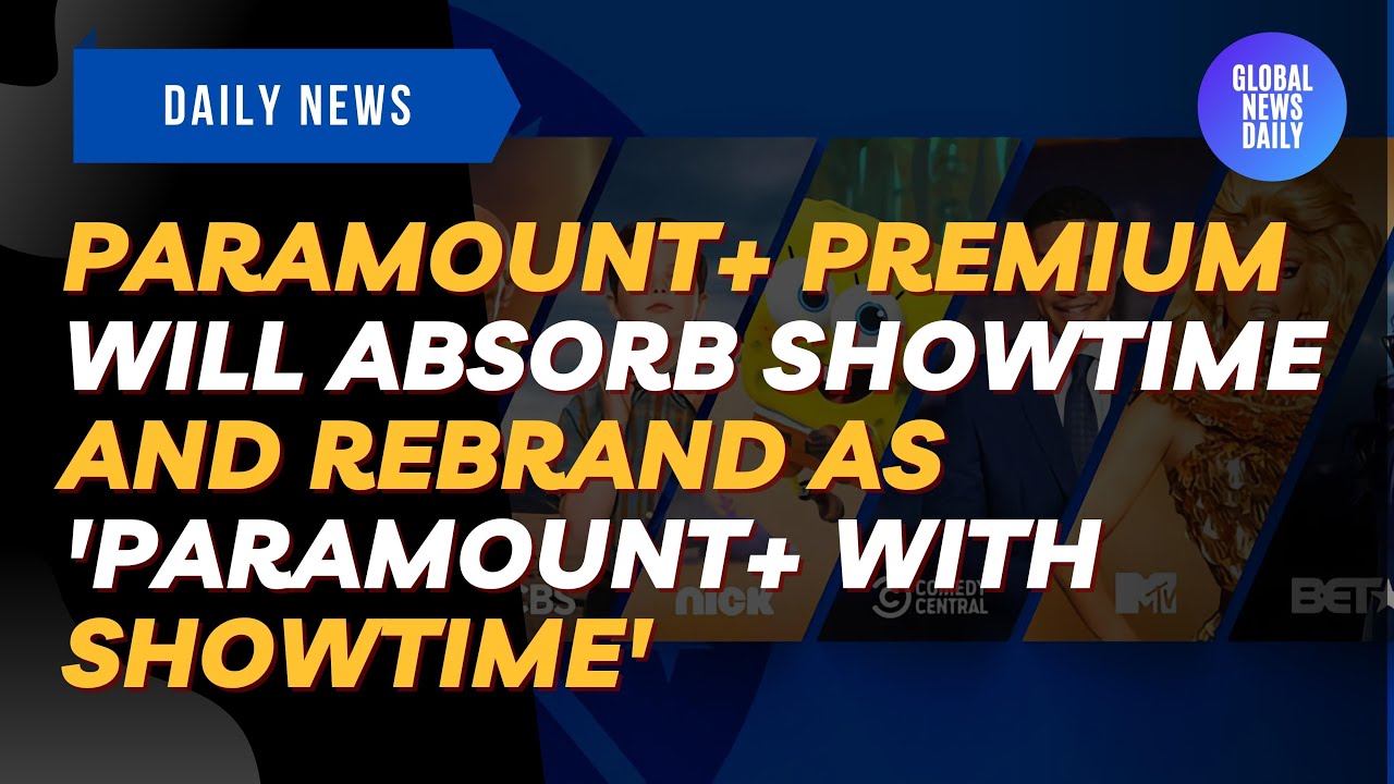 Paramount+ Premium Will Absorb Showtime and Rebrand As 'Paramount+ With ...