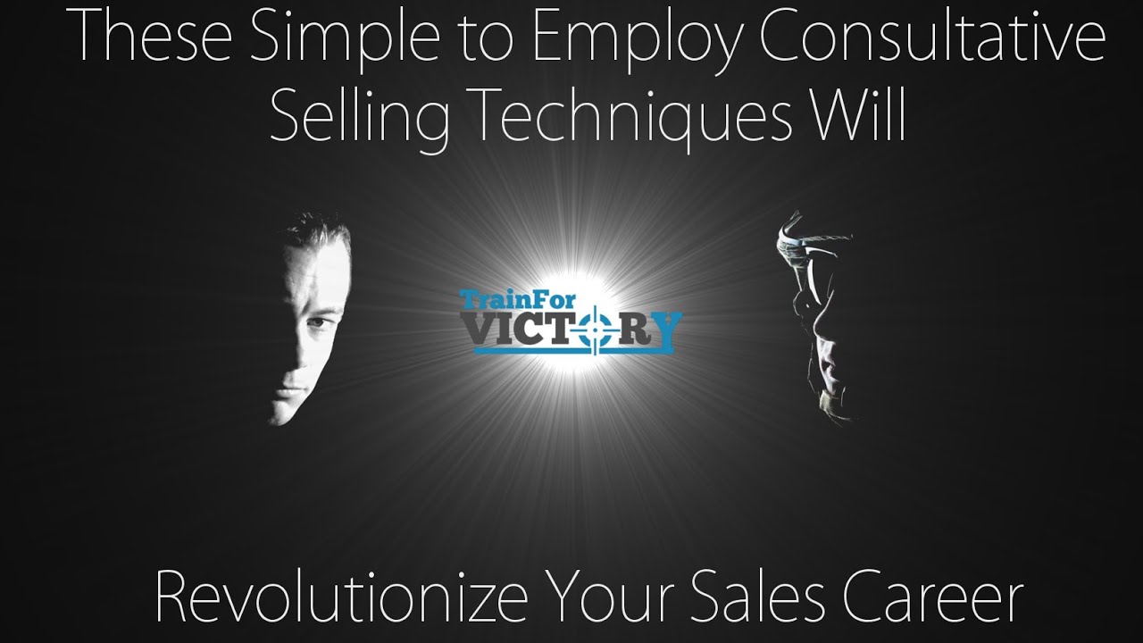 These Simple to Employ Consultative Selling Techniques Will ...