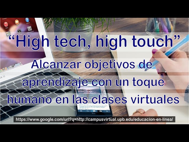 "High tech, high touch". Alcanzar objetivos de aprendizaje con un toque humano en las clases online.