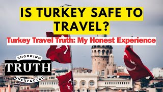 Is Turkey Safe To Travel? My Unfiltered Turkey Experience | Turkey Safe for Travelers