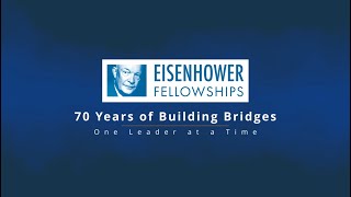 Eisenhower Fellowships: 70 Years of Building Bridges