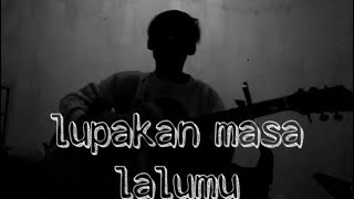 LUPAKAN MASA LALUMU