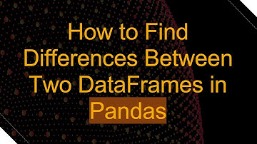 How to Find Differences Between Two DataFrames in Pandas