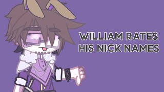 William Rates His Nicknames| Afton Family| Gacha Club |