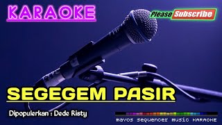 SEGEGEM PASIR -Dede Risty- KARAOKE