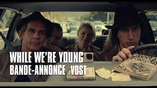 Bande annonce While We're Young 