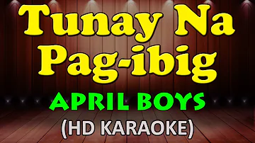TUNAY NA PAG IBIG - April Boys (HD Karaoke)