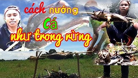 Cách nướng cá trê theo cách sống trong rừng