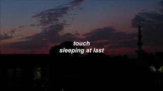 touch // sleeping at last lyrics