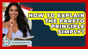 How To Explain The Pareto Principle Simply? - The Time Management Pro