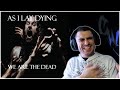 METALCORE MUSICIAN REACTS: As I Lay Dying - We Are The Dead (REACTION)