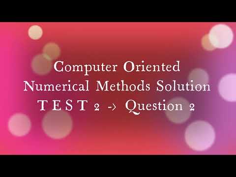 Computer Oriented Numerical Method (CONM) Test 2 Question 1 Solution
