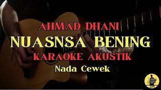 NUANSA BENING - AHMAD DHANI | Karaoke Akustik | Nada Cewek