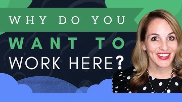 Why Do You Want To Work Here? (BEST ANSWER To This Interview Question)