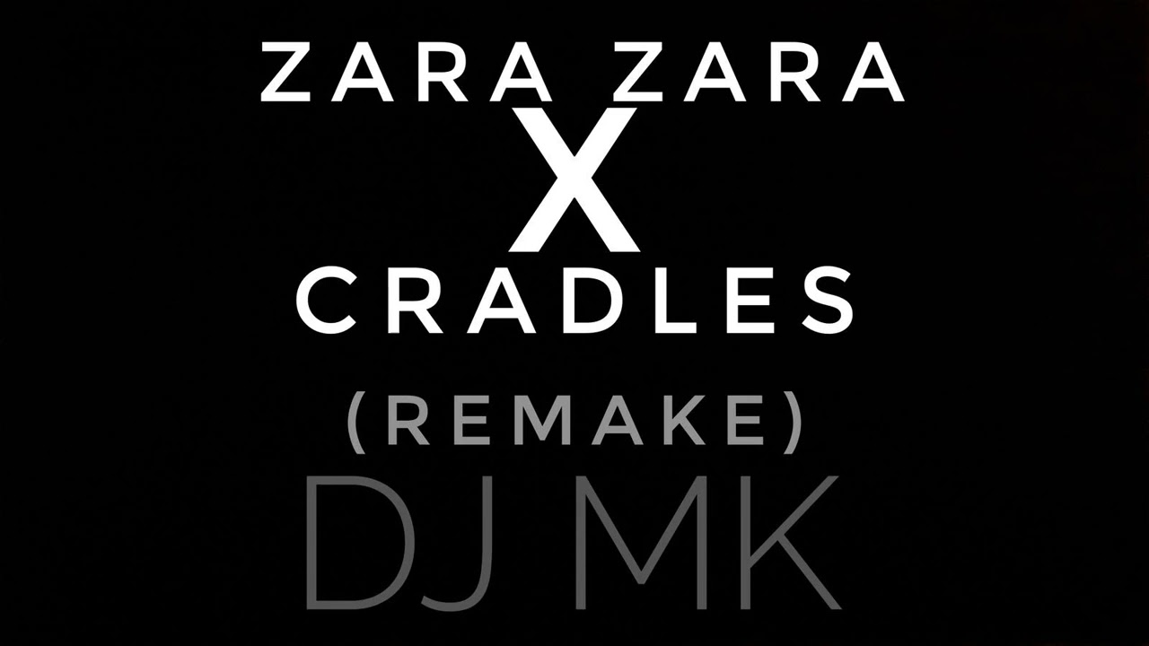 Zara Zara X Cradles LostStoriesMusic Remake by DJ MK YouTube