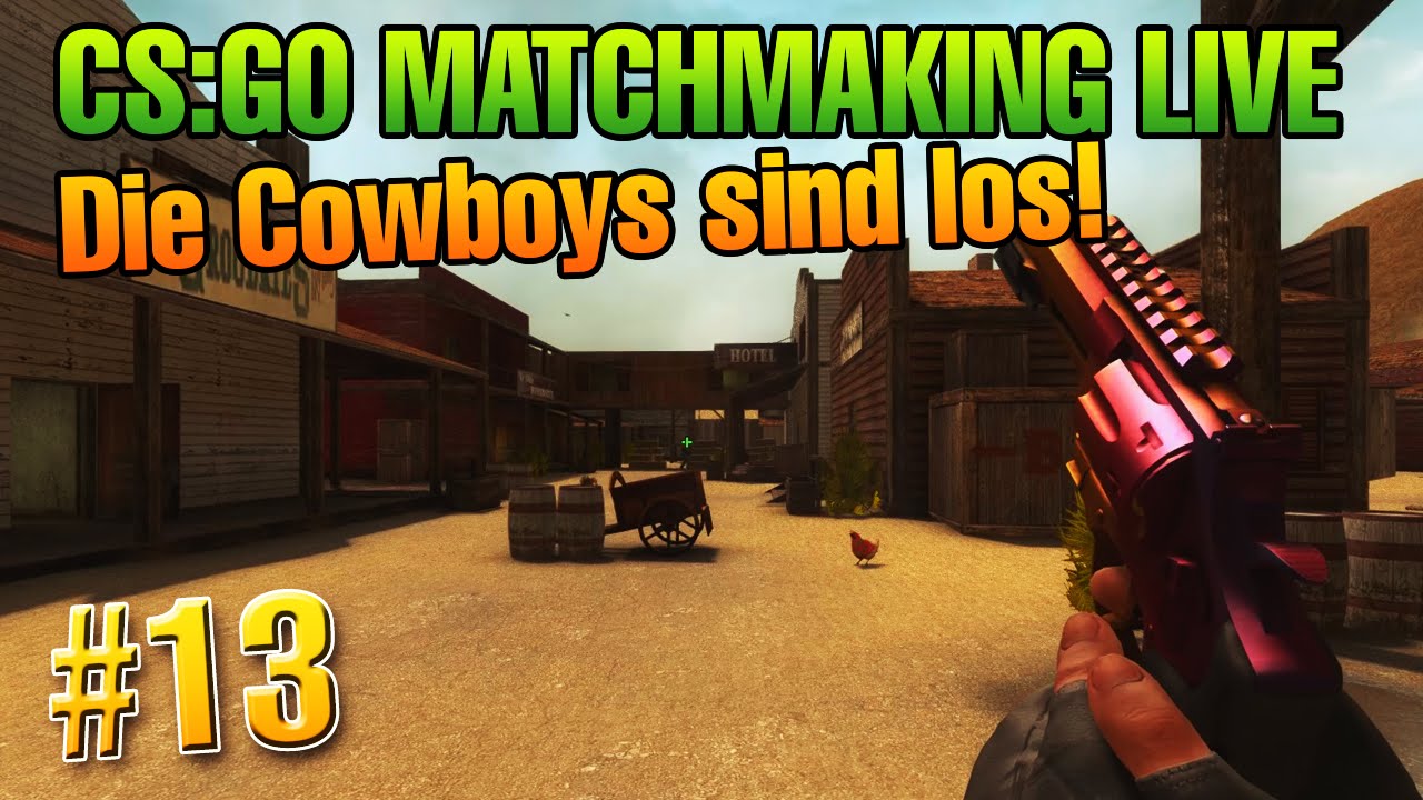 CS:GO biBa MATCHMAKING LIVE #13 - Die Cowboys sind unterwegs! - YouTube
