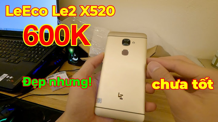 Đánh giá hiệu năng leeco le 2 x620 năm 2024