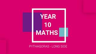 Year 10 Maths - Pythagoras' Theorem for the Long Side