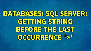 Databases: SQL Server: Getting string before the last occurrence '＞'