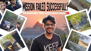 MISSION FAILED SUCCESSFULLY 😂 | Adventure Trip With Brothers ❤️ | Fishing Vlog
