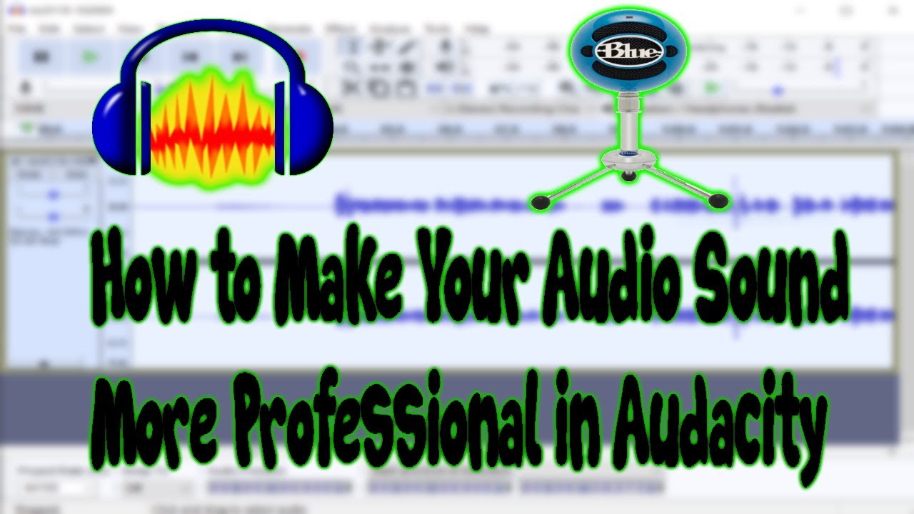How to Make Your Audio Sound More Professional in Audacity - YouTube