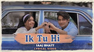 Ik Tu Hi (Lyrical Video) Saaj Bhatt | Tarun Namdev | Purabi Bhargava | Youngveer | New Hindi Song