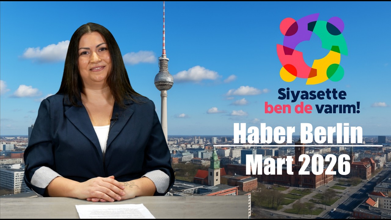 Haber Berlin’den güncel konular (03/2026)