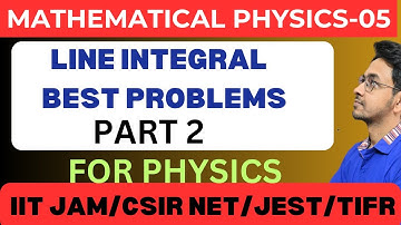 MATHEMATICAL PHYSICS|| LINE INTEGRAL NUMERICALS ,PART 2|| LEC 5 || FOR CSIR NET,IIT JAM,JEST,TIFR
