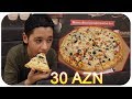 5 MANAT PİZZA VS. 30 MANAT PİZZA !