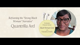 Reframing the Strong Black Woman Narrative with Dr Quantrilla Ard and host Natasha Smith