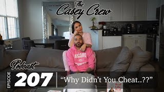 The Casey Crew Podcast Episode 207: “Why Didn’t You Cheat..??”