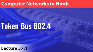 Lecture 37.1: Token Bus 802.4 | Computer Networks