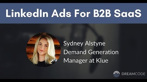 LinkedIn Ads For B2B SaaS - Tutorial With Sydney, Demand Generation Manager at Klue