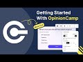 Getting Started With OpinionCamp