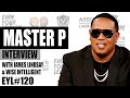 MASTER P ON OWNERSHIP, BILLION DOLLAR BRANDS, & MORE WITH JAMES LINDSAY & WISE INTELLIGENT