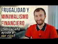 Frugalidad Y Minimalismo Financiero - ¿Ser Tacaño Ayuda A Ser Rico?