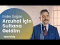 Arzuhal n sultana geldm  akinla yakip cani  ender doan trtmuzik