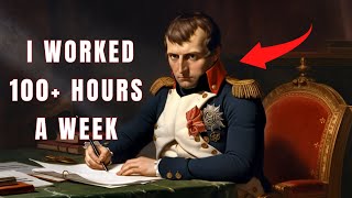 Napoleon's INSANE Work Ethic Will Blow Your Mind