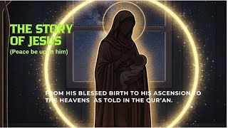 The Story Of Jesus Pbuh Islamic Perspective