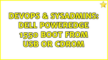 DevOps & SysAdmins: Dell Poweredge 1550 boot from USB or CDRom