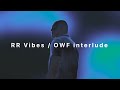 Rr vibes  owf interlude