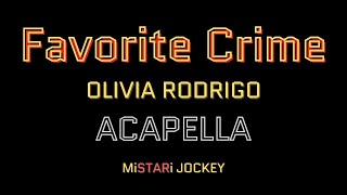 Favorite Crime - Olivia Rodrigo Acapella (with Lyrics)