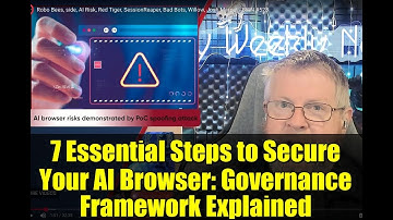 7 Essential Steps to Secure Your AI Browser: Governance Framework Explained