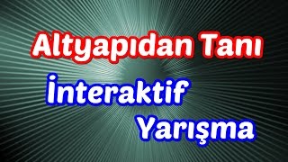 Altyapıdan Tanı (İnteraktif Yarışma)