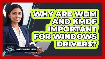Why Are WDM And KMDF Important For Windows Drivers? - All About Operating Systems