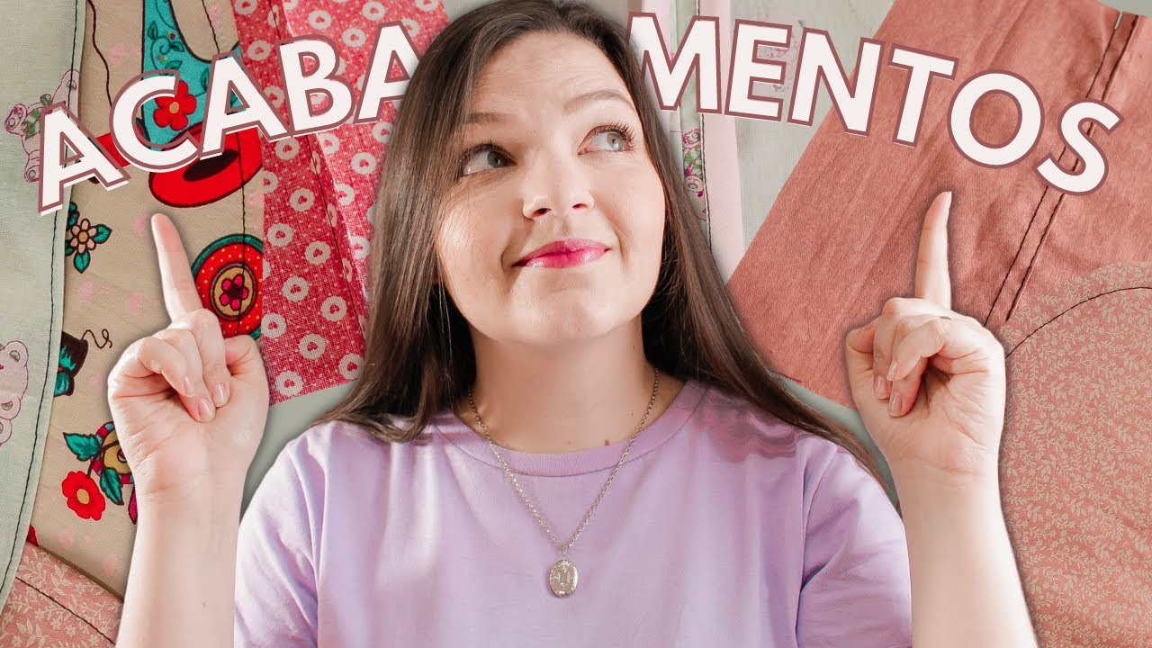 9 TIPOS DE ACABAMENTOS (SEM USAR OVERLOQUE)-  dicas de costura usando apenas  a maquina domestica